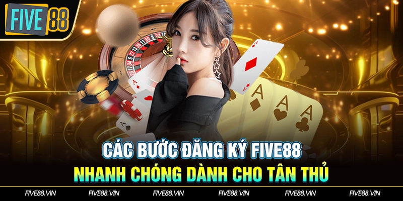 Các bước đăng ký Five88 nhanh chóng dành cho tân thủ