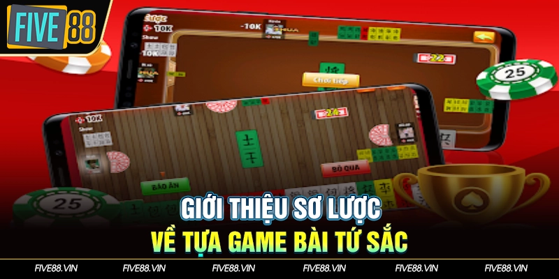 Giới thiệu sơ lược về tựa game bài tứ sắc