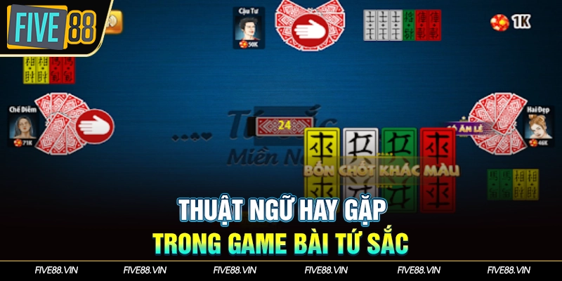 Thuật ngữ hay gặp trong game bài tứ sắc