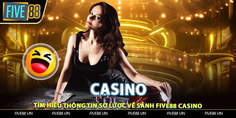 Tìm hiểu thông tin sơ lược về sảnh Five88 casino